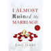 I Almost Ruined My Marriage: My true life story