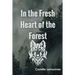 In the Fresh Heart of the Forest