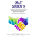 Smart Contracts: The Essential Quick & Easy Blueprint To Understand Smart Contracts and Be Ahead of Competition