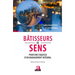 Bâtisseurs de sens: Pour une esquisse d'un management intégral