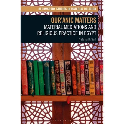 Qur'anic Matters: Material Mediations and Religious Practice in Egypt