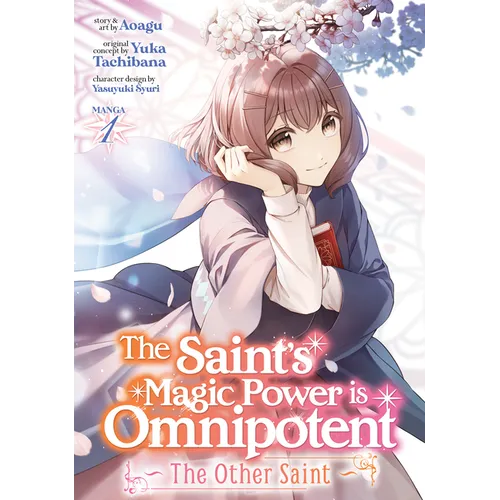 The Saint's Magic Power Is Omnipotent: The Other Saint (Manga) Vol. 1