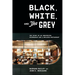 Black, White, and the Grey: The Story of an Unexpected Friendship and a Beloved Restaurant
