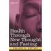 Health Through New Thought and Fasting