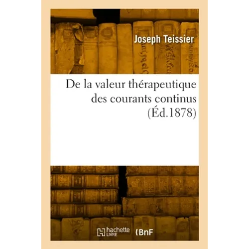 De la valeur thérapeutique des courants continus