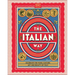 The Italian Way: Celebrate the Food, Culture, Art, and Beauty of Italy