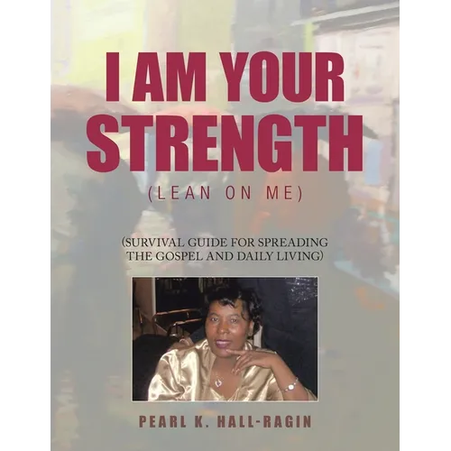 I Am Your Strength: (Lean On Me)