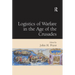 Logistics of Warfare in the Age of the Crusades
