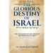 The Glorious Destiny of Israel: The Fulfillment of G-d's Promises and Prophecies to Israel