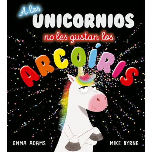A Los Unicornios No Les Gustan Los Arcoiris