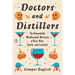 Doctors and Distillers: The Remarkable Medicinal History of Beer, Wine, Spirits, and Cocktails