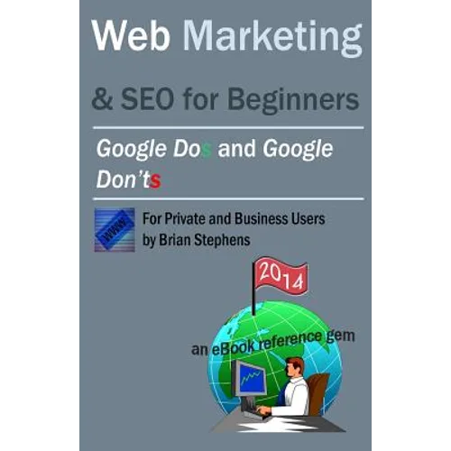 Web Marketing & SEO for Beginners: Google DOs & Google DON'Ts in 2013