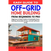 Easy Guide to Off-Grid Home Building: Beginners to Expert Guide to Sustainable Home Building, Renewable Energy, and Self-Sufficient Living