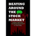 Beating Around the Stock Market: A beginner's guide to invest your money like visionary investors