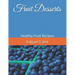 Fruit Desserts: Healthy Fruit Recipes