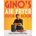 Gino's Air Fryer Cookbook: Italian Classics Made Easy, the Sunday Times Bestseller