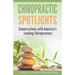 Chiropractic Spotlights: Conversations with America's Leading Chiropractors
