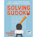 Solving Sudoku Easy Large Print Edition with Hundreds of Puzzles! (Plus Techniques to Boot!)