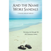 And the Name Wore Sandals: Pursuing God Through His Old Testament Names