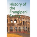 History of the Frangipani Family: 2,000 Years of Saints and Sinners, Rulers and Rogues