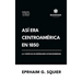Así era Centroamérica en 1850 (La visión de un empresario estadounidense)