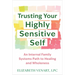 Trusting Your Highly Sensitive Self: An Internal Family Systems Path to Healing and Wholeness