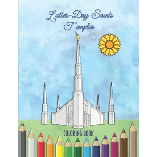Latter-Day Saints Temples Coloring Book: An LDS Coloring Book for Adults and Youth