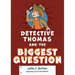 Detective Thomas and the Biggest Question
