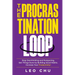 The Procrastination Loop: Stop Overthinking and Postponing. Get Things Done by Building Good Habits. Increase Your Productivity!