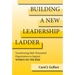 Building a New Leadership Ladder: Transforming Male-Dominated Organizations to Support Women on the Rise