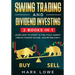 Swing Trading: and Dividend Investing: 2 Books Compilation - Learn How to Invest in The Stock Market, Create Passive Income, and Retire Early