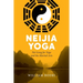 Neijia Yoga: Nei Gong for Yoga and the Martial Arts