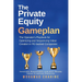 The Private Equity Gameplan: The Operator's Playbook for Optimizing and Sequencing Value Creation in PE-backed Companies