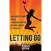 Letting Go: How to accept change, free up your thought patterns and start living life to the fullest
