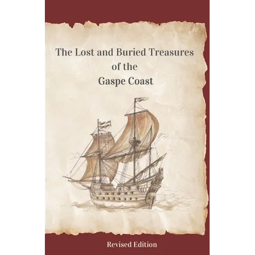 The Lost and Buried Treasures of the Gaspe Coast