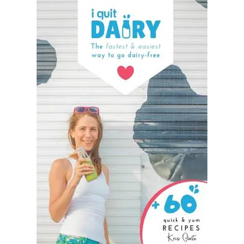 I Quit Dairy: The fastest & easiest way to go dairy-free