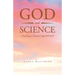 God and Science: A Road Map to Miracles Using Psych-K