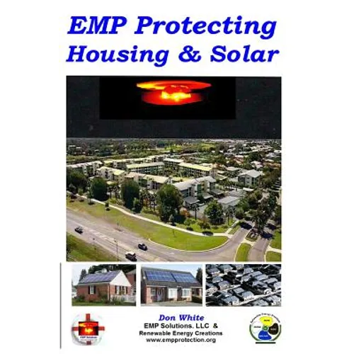 EMP Protecting Housing and Solar: A National EMP protection plan as well as EMP protection of family, homes and communities. Protection is achieved vi