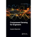 Compressed Sensing for Engineers