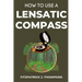 How to Use a Lensatic Compass: The Art of Wayfinding: Techniques for the Modern Explorer