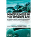 Mindfulness in the Workplace: An Evidence-Based Approach to Improving Wellbeing and Maximizing Performance