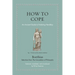 How to Cope: An Ancient Guide to Enduring Hardship
