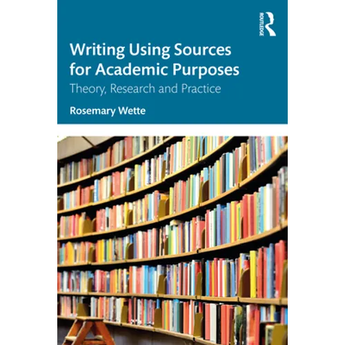 Writing Using Sources for Academic Purposes: Theory, Research and Practice
