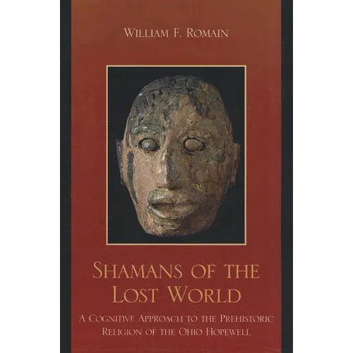 Shamans of the Lost World: A Cognitive Approach to the Prehistoric Religion of the Ohio Hopewell
