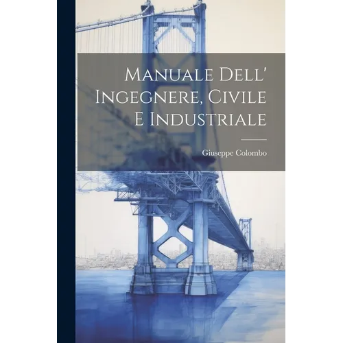 Manuale Dell' Ingegnere, Civile E Industriale