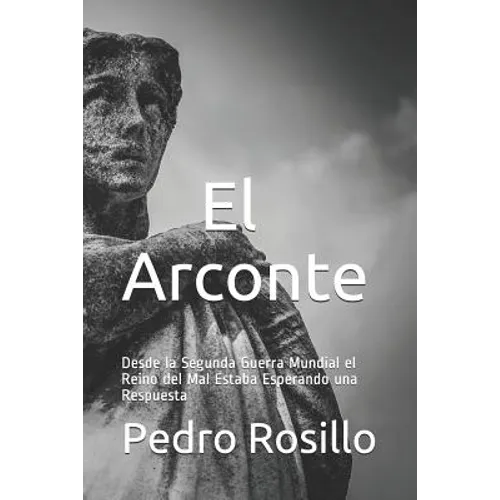 El Arconte: Desde la Segunda Guerra Mundial el Reino del Mal Estaba Esperando una Respuesta
