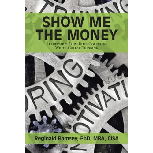 Show Me the Money: Leadership: from Blue-Collar to White-Collar Thinking