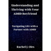Understanding and Thriving with Your ADHD Boyfriend: Navigating Life with a Partner with ADHD