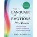 The Language of Emotions Workbook: A Practical Guide to Reveal the Wisdom in Each of Your Feelings