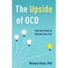 The Upside of Ocd: Flip the Script to Reclaim Your Life